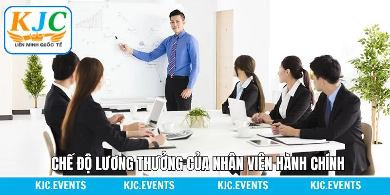 Lương thưởng và phúc lợi hấp dẫn cho nhân viên hành chính Lương thưởng và phúc lợi hấp dẫn cho nhân viên hành chính