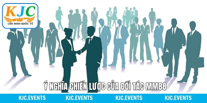 Ý nghĩa hợp tác của MM88 và KJC Ý nghĩa hợp tác của MM88 và KJC